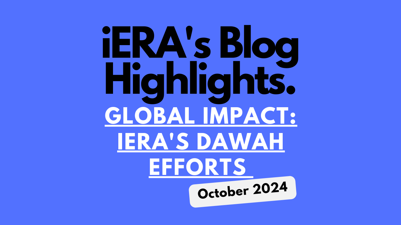 October 2024 iERA Blog Status Report: Inspiring Stories and Global Dawah Efforts