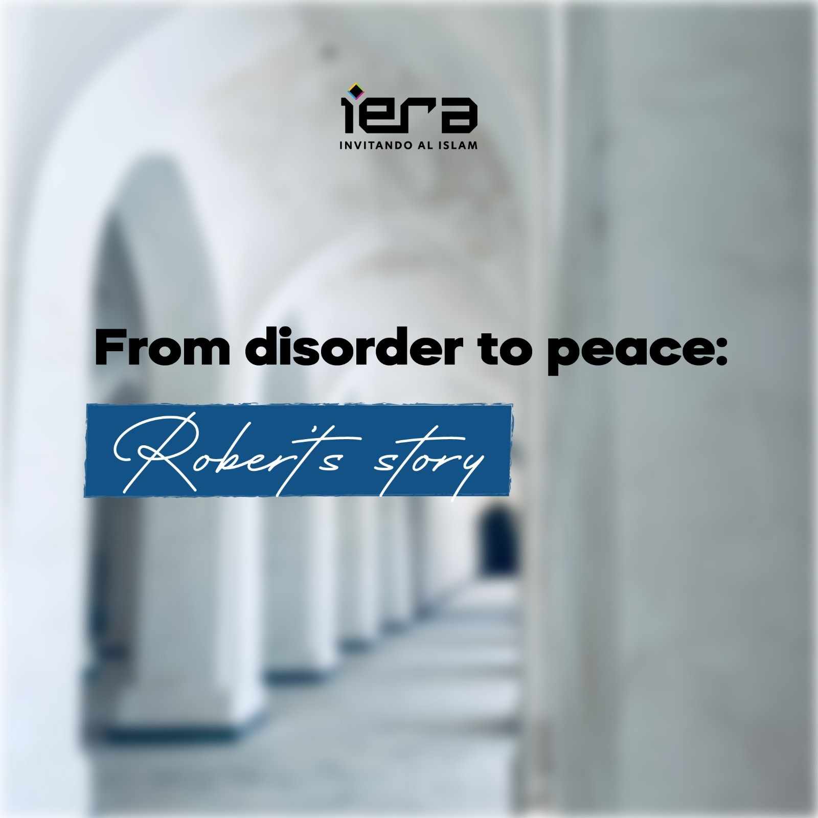 From Disorder to Peace: Robert’s Journey to Islam